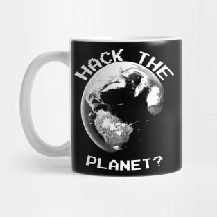 Hack The Planet? (White Text) Mug